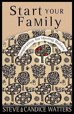 Cover of Start Your Family - inspiration for having babies
